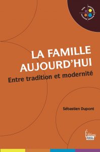 Ouvrage La Famille aujourd’hui : entre tradition et modernité (éd. Sciences Humaines) par Sébastien Dupont