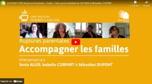 Vidéo : Café Info Pro "Ruptures Parentales"